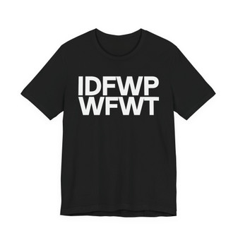 IDFWPWFWT (I Don't Fuck Wit People Who Fuck Wit Trump)  T-Shirt