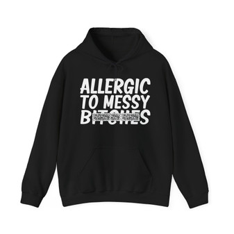 Allergic To Messy Bitches - Hoodie- (blurred)