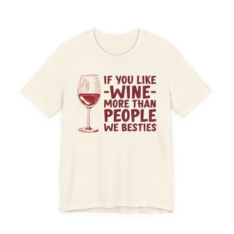 If You Like Wine More Than People We Besties  T-shirt