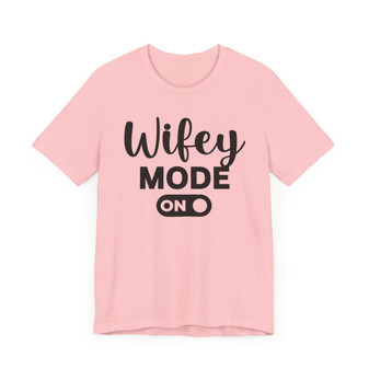 Wifey Mode On - Tshirt