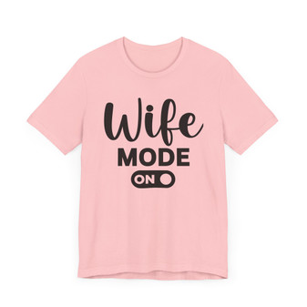 Wife Mode On T-shirt