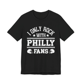 I Only Rock With Philly Fans  T-shirt