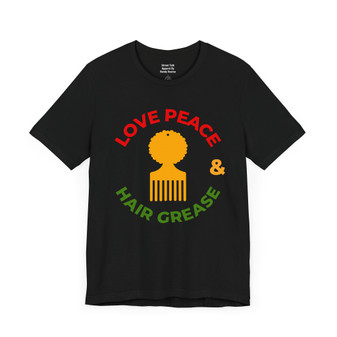 Love Peace And Hair Grease T-shirt