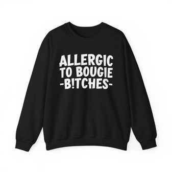 Allergic To Bougie Bitches - Sweatshirt