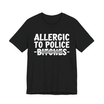 Allergic To Police Bitches T-shirt (blurred print)