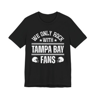We Only Rock With Tampa Bay Fans  T-shirt