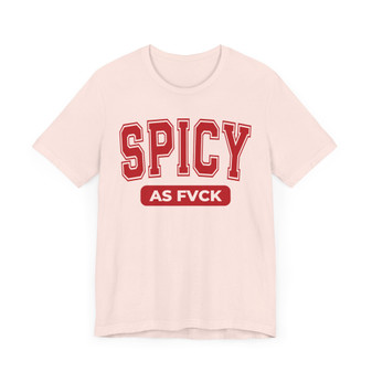Spicy As Fvck Tee Shirt