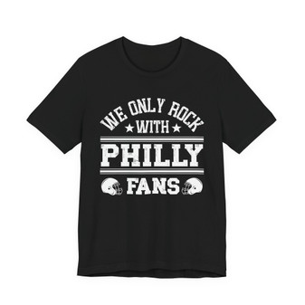 We Only Rock With Philly Fans  T-shirt