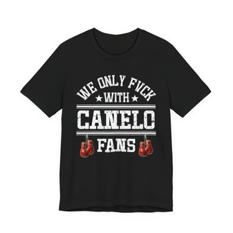  We Only Fuck With Canelo Fans  T-shirt (hanging gloves)