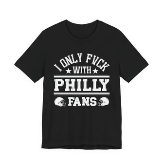 I Only Fuck With Philly Fans T-shirt