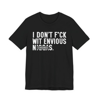 I Don't Fuck Wit Envious Niggas (censored) T-shirt 