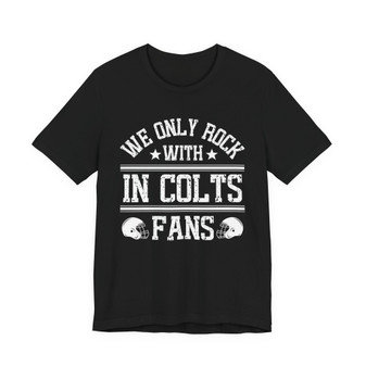 We Only Rock With IN Colts Fans  T-shirt