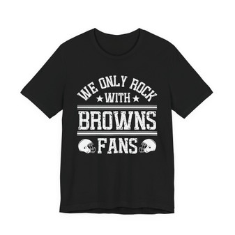 We Only Rock With Browns Fans  T-shirt