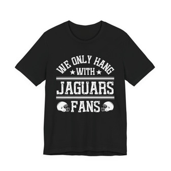 We Only Hang With Jaguars Fans T-shirt