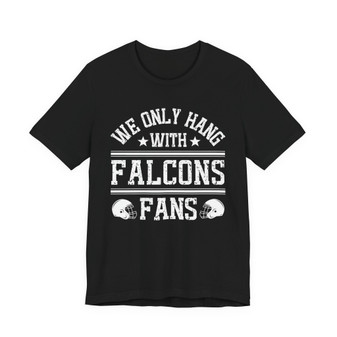 We Only Hang With Falcons Fans T-shirt