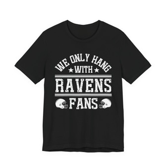 We Only Hang With Ravens Fans T-shirt