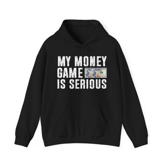 My Money Game Is Serious -Hoodies