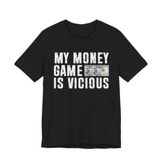 My Money Game Is Vicious - T-shirt