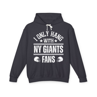 I Only Hang With NY Giants Fans - Hoodie