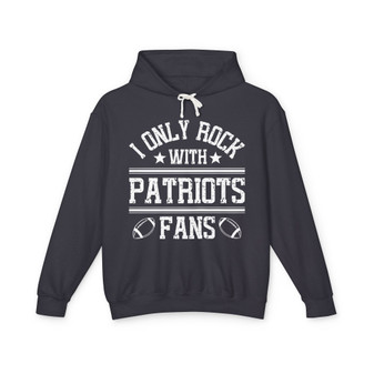 I Only Rock With Patriots Fans - Hoodie