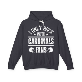 I Only Rock With Cardinals Fans - Hoodie