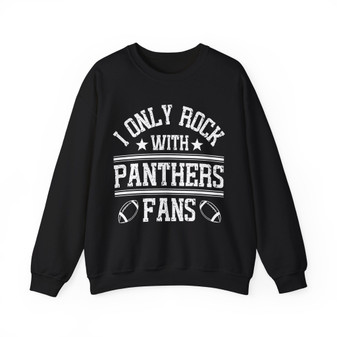 I Only Rock With Panthers Fans - Sweatshirt