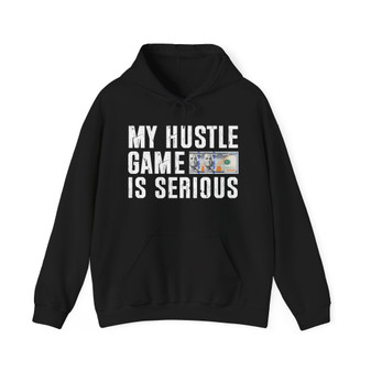 My Hustle Game is Serious- Hoodies