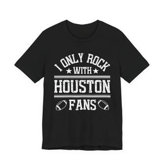 I Only Rock With Houston Fans  T-shirt