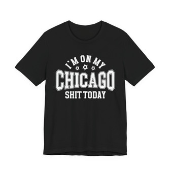 I'm On My Chicago Shit Today (Bullet Holes) T-shirt