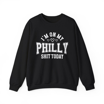 I'm On My Philly Shit Today (Hearts) - Sweatshirt