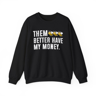 Them Better Have My Money - Sweatshirt