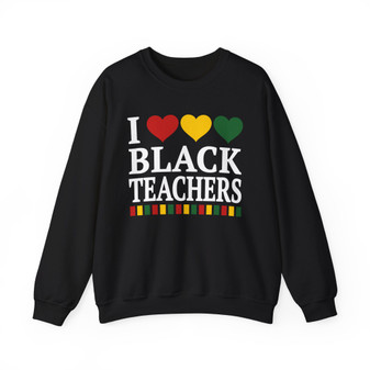 I Love Black Teachers - Sweatshirt