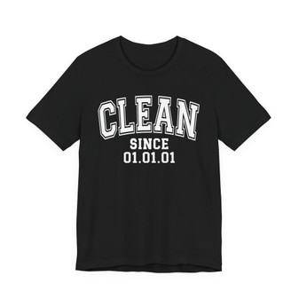 Clean Since (Custom Date) - Tee Shirt
