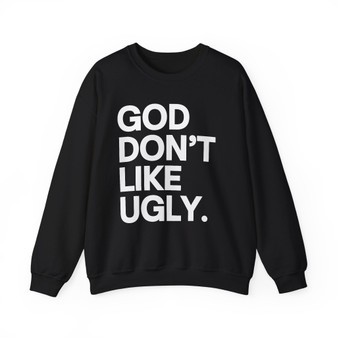 God Don't Like Ugly Sweatshirt