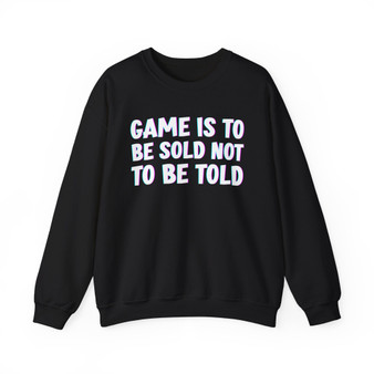 Game Is To Be Sold  Not To Be Told -Sweatshirt