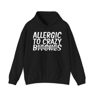 Allergic To Crazy Bitches - Hoodie - (blurred)