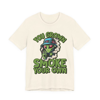 You Grown  Smoke Your Own (Alien) T-Shirt