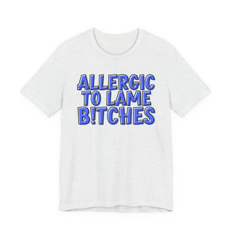 Allergic To Lame Bitches - T-shirt (blue print)