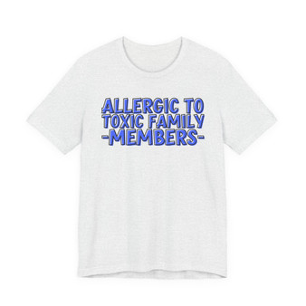Allergic To Toxic Family Members - T-shirt (blue print)