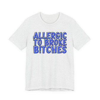 Allergic To Broke Bitches - T-shirt (blue print)
