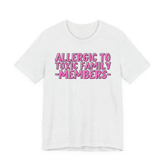 Allergic To Toxic Family Members - T-shirt (Pink Print)