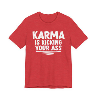 Karma Kicking Your Ass Tee