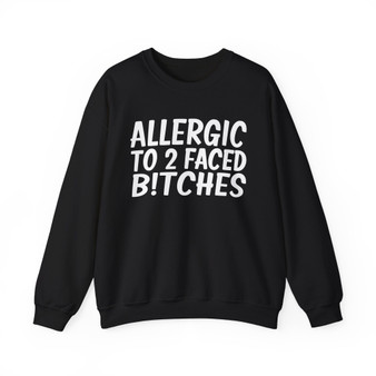 Allergic To 2 Faced Bitches - Sweatshirt