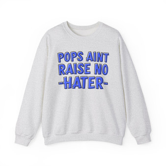 Pops Aint Raise No Hater (Blue Print) - Sweatshirt