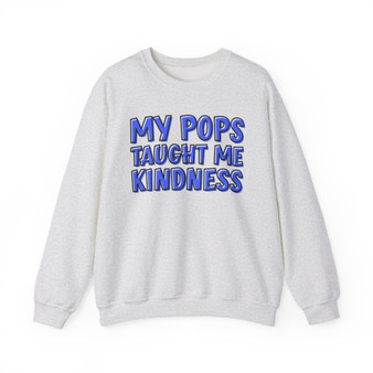 My Pops Taught Me Kindness (Blue Print) - Sweatshirt