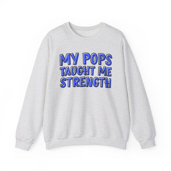 My Pops Taught Me Strength (Blue Print) - Sweatshirt