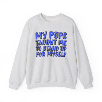 My Pops Taught Me To Stand Up For Myself (Blue Print) - Sweatshirt
