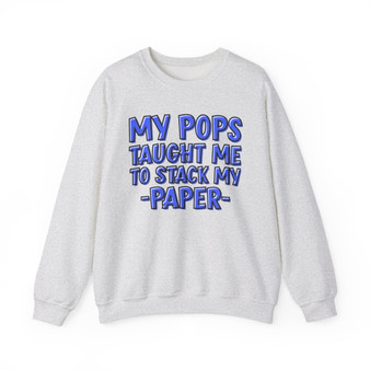 My Pops Taught Me To Stack My Paper (Blue Print) - Sweatshirt