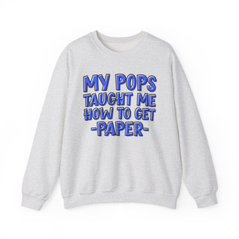 My Pops Taught Me How To Get Paper (Blue Print) - Sweatshirt