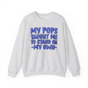 My Pops Taught Me To Stand On My Own (Blue Print) - Sweatshirt